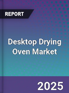 Desktop Drying Oven Market