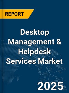 Global Desktop Management amp Helpdesk Services Market
