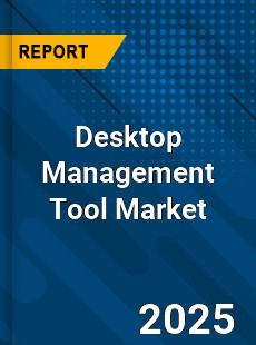 Desktop Management Tool Market