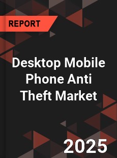 Desktop Mobile Phone Anti Theft Market