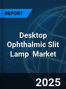Global Desktop Ophthalmic Slit Lamp Industry