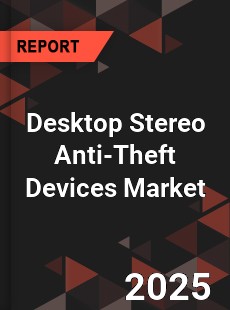 Desktop Stereo Anti Theft Devices Global and China Top Players Market