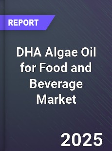 DHA Algae Oil for Food and Beverage Market