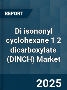 Global Di isononyl cyclohexane 1 2 dicarboxylate Industry