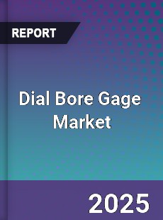 Global Dial Bore Gage Industry