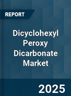 Global Dicyclohexyl Peroxy Dicarbonate Industry