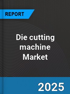 Die cutting machine Global Market