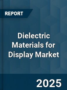 Global Dielectric Materials for Display Market