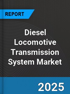 Diesel Locomotive Transmission System Market