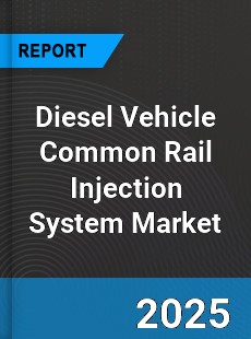 Global Diesel Vehicle Common Rail Injection System Market