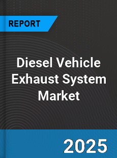 Global Diesel Vehicle Exhaust System Market