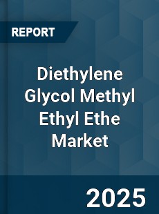 Global Diethylene Glycol Methyl Ethyl Ethe Market