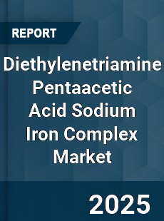 Diethylenetriamine Pentaacetic Acid Sodium Iron Complex Market