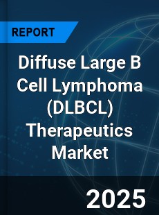 Diffuse Large B Cell Lymphoma Therapeutics Market