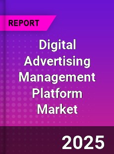 Worldwide Digital Advertising Management Platform Market