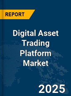 Global Digital Asset Trading Platform Market