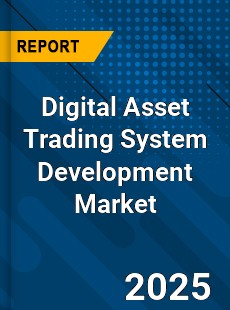 Global Digital Asset Trading System Development Industry