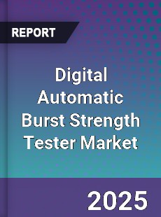 Global Digital Automatic Burst Strength Tester Market