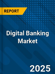 Report on Global Digital Banking Market by Player