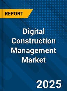 Digital Construction Management Market