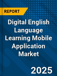 Global Digital English Language Learning Mobile Application Market