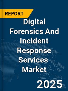 Global Digital Forensics And Incident Response Services Market