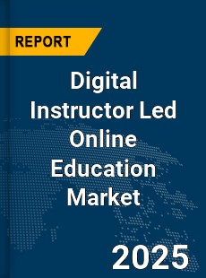Global Digital Instructor Led Online Education Market