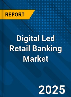 COVID 19 Outbreak Global Digital Led Retail Banking Industry