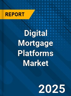 Global Digital Mortgage Platforms Market