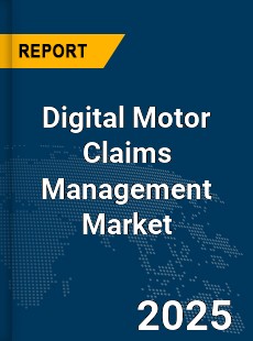 Global Digital Motor Claims Management Market