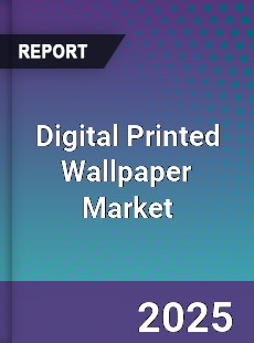 Global Digital Printed Wallpaper Market