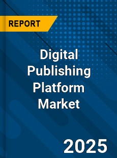 Digital Publishing Platform Market