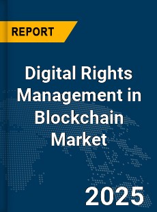 Global Digital Rights Management in Blockchain Market