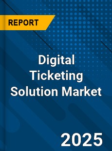 Digital Ticketing Solution Market