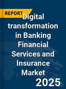 Global Digital transformation in Banking Financial Services and Insurance Market
