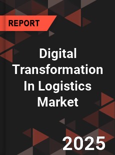Global Digital Transformation In Logistics Market