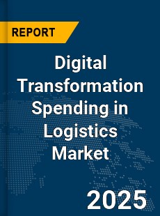 COVID 19 Outbreak Global Digital Transformation Spending in Logistics Industry