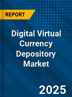 Global Digital Virtual Currency Depository Industry
