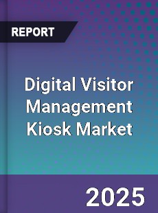 Digital Visitor Management Kiosk Market