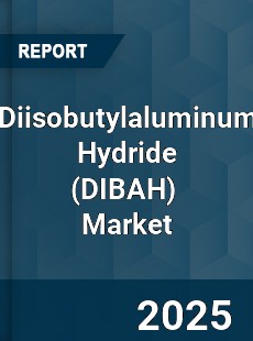 Global Diisobutylaluminum Hydride Market