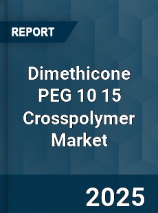 Dimethicone PEG 10 15 Crosspolymer Market
