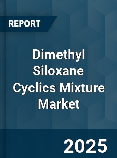 Dimethyl Siloxane Cyclics Mixture Market