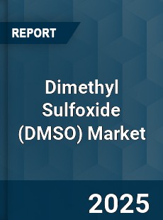 Report on Global Dimethyl Sulfoxide Market by