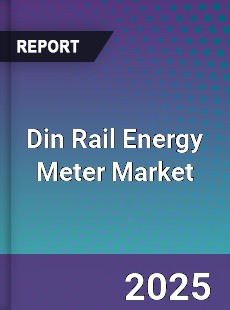 Din Rail Energy Meter Market