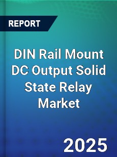 DIN Rail Mount DC Output Solid State Relay Market