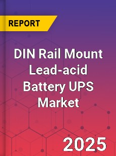 DIN Rail Mount Lead acid Battery UPS Global and China Top Players Market