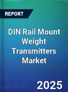 DIN Rail Mount Weight Transmitters Market