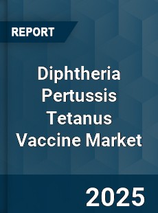 Worldwide Diphtheria Pertussis Tetanus Vaccine Market