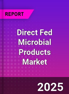 Direct Fed Microbial Products Market
