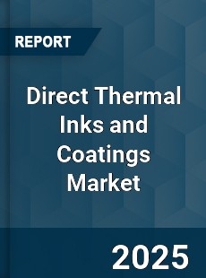 Global Direct Thermal Inks and Coatings Market